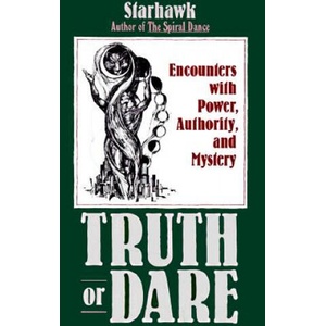 Truth or Dare: Encounters with Power, Authority, and Mystery | Starhawk (ISBN: 9780062508164)