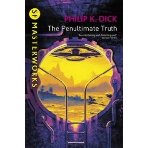 Penultimate Truth | Philip K. Dick (ISBN: 9780575074811)