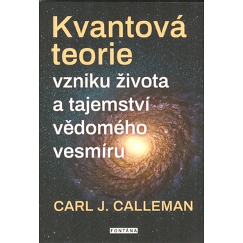 Kvantová teorie vzniku života a tajemství vědomého vesmíru