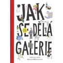 Jak se dělá galerie 2. rozšířené vydání | Jiří Franta, David Böhm, Ondřej Chrobák, Rostislav Koryčánek, Martin Vaněk