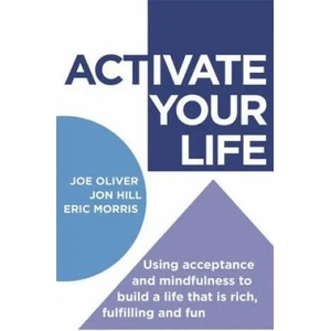 ACTivate Your Life | Joe Oliver, Jon Hill, Eric Morris (2015)