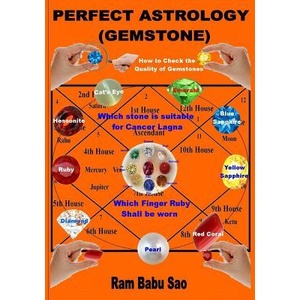 Perfect Astrology (Gemstone): With Proper Gemstones, Out of the Nine Like Ruby, Pearl, Coral, Emerald, Yellow Sapphire, Diamond, Blue Sapphire, Hess | MR Ram Babu Sao (ISBN: 9781515327806)