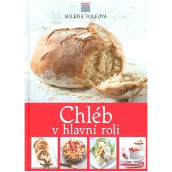 Chléb v hlavní roli - Milena Volfová