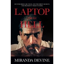 Laptop from Hell: Hunter Biden, Big Tech, and the Dirty Secrets the President Tried to Hide Devine Miranda