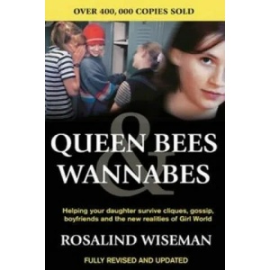 Queen Bees And Wannabes for the Facebook Generation | Rosalind Wiseman (2003)