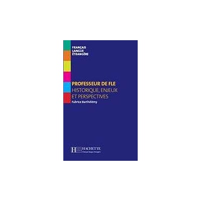 COLLECTION F, HORS-SÉRIE - PROFESSEUR DE FLE - BARTHÉLEMY, F...