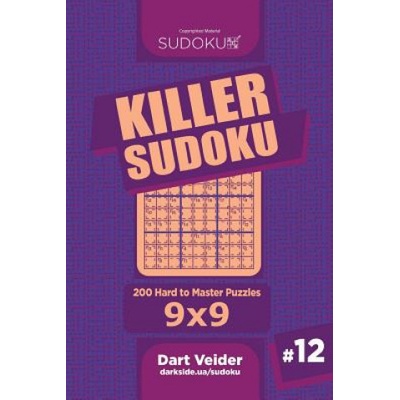 Killer Sudoku - 200 Hard to Master Puzzles 9x9 Volume 12