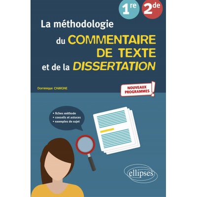 La méthodologie du commentaire de texte et de la dissertation. Français. Seconde, Première