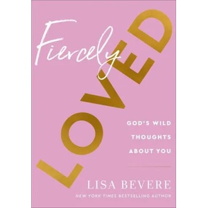 Fiercely Loved - God`s Wild Thoughts about You (ISBN: 9780800741709)