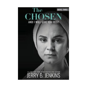 The Chosen: And I Will Give You Rest: A Novel Based on Season 3 of the Critically Acclaimed TV Series | Jerry B Jenkins (ISBN: 9781646070220)