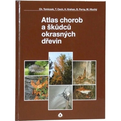 Atlas chorob a škůdců okrasných dřevin - Ch. Tomiczek, T. Cech, H. Krehan
