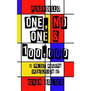 One, No One & 100, 000: A Fresh, Modern Translation by Kevan Houser (2019)