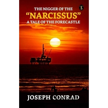 The Nigger Of The Narcissus A Tale Of - Joseph Conrad