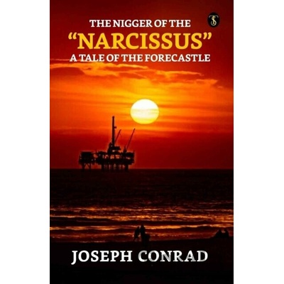 The Nigger Of The Narcissus A Tale Of - Joseph Conrad
