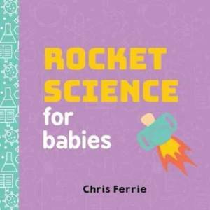 Rocket Science for Babies (ISBN: 9781492656258)