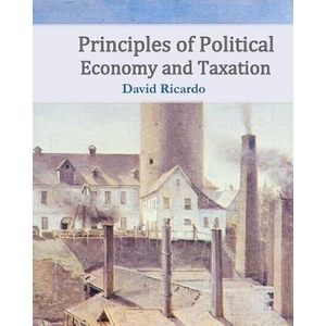 Principles of Political Economy and Taxation | David Ricardo (ISBN: 9781453846278)