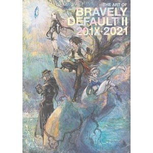ART OF BRAVELY DEFAULT II 201X-2021 | IKUSHIMA NAOKI (ISBN: 9781506742014)