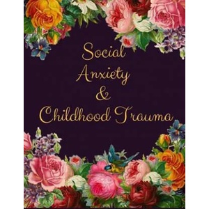Social Anxiety and Childhood Trauma Workbook: Ideal and Perfect Gift for Social Anxiety and Childhood Trauma Workbook Best Social Anxiety and Childhoo | Yuniey Publication (ISBN: 9781076513663)