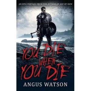 You Die When You Die | Angus Watson (ISBN: 9780356507569)