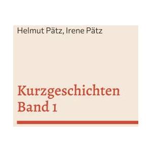 Kurzgeschichten Band 1 | Irene Pätz (ISBN: 9783755723554)
