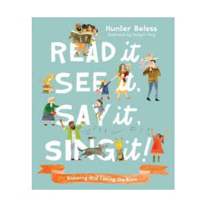 Read It, See It, Say It, Sing It: Knowing and Loving the Bible | Hunter Beless (ISBN: 9781087752501)