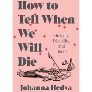 How to Tell When We Will Die | Hedva, Johanna (ISBN: 9781638931164)