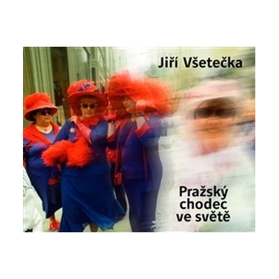 Pražský chodec ve světě - Jiří Všetečka