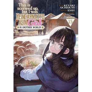 This Is Screwed Up, But I Was Reincarnated as a Girl in Another World! (Manga) Vol. 15 | Keyaki Uchiuchi (ISBN: 9798891605688)