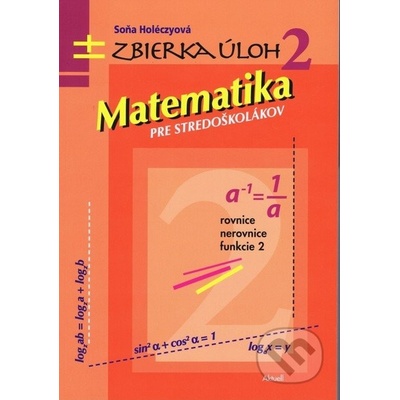 Matematika pre stredoškolákov Zbierka úloh 2