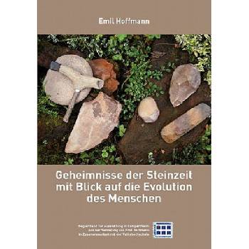 Geheimnisse der Steinzeit mit Blick auf die Evolution des Menschen | Emil Hoffmann