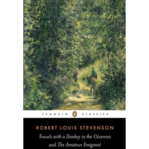 Travels with a Donkey in the Cevennes and the Amateur Emigrant | Robert Louis Stevenson (ISBN: 9780141439464)