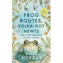 Frog Routes, Polka Dot Newts and Other Treasures of Irish Nature