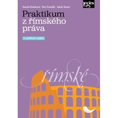 Praktikum z římského práva - Kamila Bubelová, Petr Dostalík, Jakub Razim