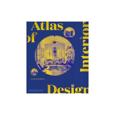Atlas of Interior Design | Dominic Bradbury