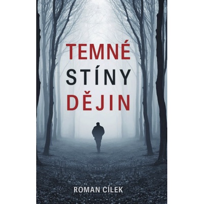 Temné stíny dějin - Roman Cílek
