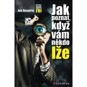 Jak poznat, když vám někdo lže | Joe Navarro (ISBN: 9788024750651)