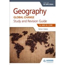 Geography for the IB Diploma Study and Revision Guide SL and HL Core Oakes Simon