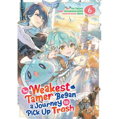 The Weakest Tamer Began a Journey to Pick Up Trash (Manga) Vol. 6