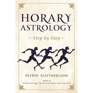 Horary Astrology Step by Step | Petros Eleftheriadis (ISBN: 9781910531532)