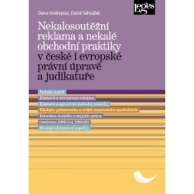 Nekalosoutěžní reklama a nekalé obchodní praktiky v české i evropské právní úpravě a judikatuře - Dana Ondrejová