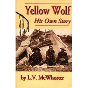 Yellow Wolf: His Own Story | Lucullus Virgil McWhorter, Yellow (ISBN: 9780870043154)