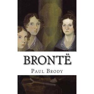 Brontë: A Biography of the Literary Family | Paul Brody, Lifecaps (ISBN: 9781494734145)