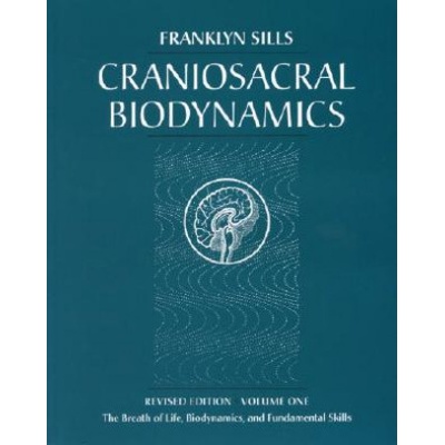 Craniosacral Biodynamics. Vol.1