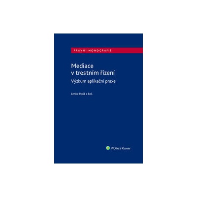 Mediace v trestním řízení - Lenka Holá, David Fiedor, Filip Kovařík, Jan Šlesinger