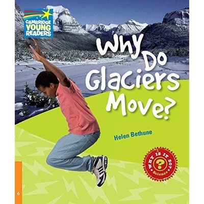 Cambridge Factbooks 6 Why do glaciers move? Helen Bethune