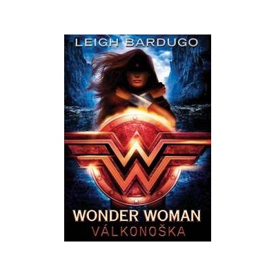 Wonder Woman: Válkonoška Leigh Bardugo