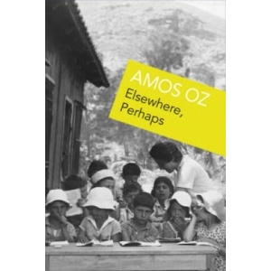 Elsewhere, Perhaps | Amos Oz (ISBN: 9781784704933)