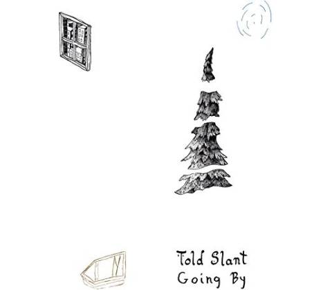 TOLD SLANT - GOING BY