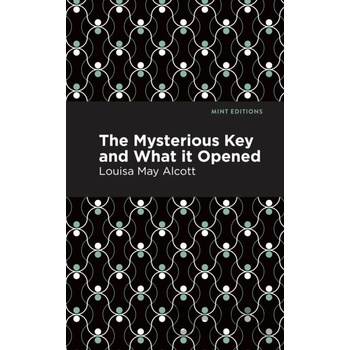 The Mysterious Key and What it Opened - Louisa May Alcott
