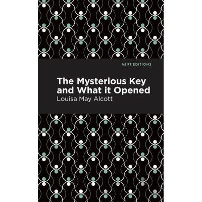 The Mysterious Key and What it Opened - Louisa May Alcott